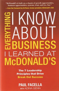 Image of Everything I Know about Business I Learned at McDonald's : 7 Prinsip Kepemimpinan yang Mendorong Kesuksesan Luar Biasa