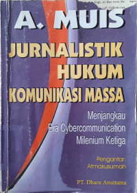 Image of Jurnalistik Hukum dan Komunikasi Massa : Menjangkau Era Cybercommunication Milenium Ketiga