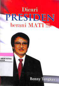 Image of Dicari Presiden Berani Mati!!!