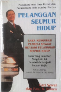 Image of Pelanggan Seumur Hidup : Cara Mangubah Pembeli Sesaat menjadi Pelanggan Seumur Hidup