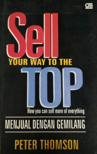 Image of Sell Your Way to The Top : Menjual dengan Gemilang