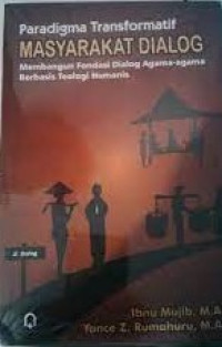 Image of Paradigma Transformatif Masyarakat Dialog : Membangun Fondasi Dialog Agama-agama Berbasis Teknologi Humanis