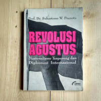 Image of REVOLUSI AGUSTUS : Nasionalisme Terpasung dan Diplomasi Internasional