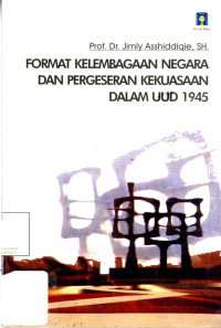 Image of Format Kelembagaan Negara dan Pergeseran Kekuasaan dalam UUD 1945
