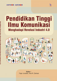 Image of Pendidikan Tinggi Ilmu Komunikasi : Menghadapi Revolusi Industri 4.0