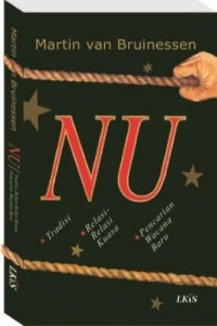 Image of NU : Tradisi, Relasi-relasi Kuasa, Pencarian Wacana Baru