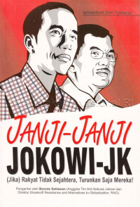 Image of Janji-Janji Jokowi-JK : (Jika) Rakyat Tidak Sejahtera, Turunkan Saja Mereka!