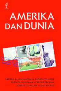 Image of Amerika dan Dunia : Memperdebatkan Bentuk Baru Politik Internasional