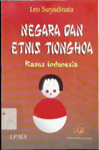 Image of negara dan etnis tinghoa : kasus indonesia