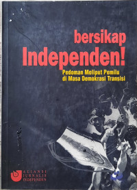 Image of Bersikap Independen : Pedoman Meliput Pemilu di Masa Demokrasi Transisi