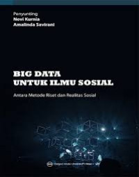 Image of Big Data Untuk Ilmu Sosial ; Antar Metode Riset Dan Realitas Sosial