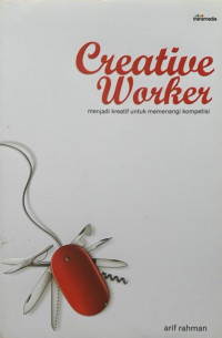 Image of Creative Worker : Menjadi Kreatif untuk Memenangi Kompetisi