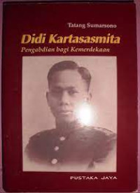 Image of Didi Kartasasmita: Pengabdian bagi Kemerdekaan