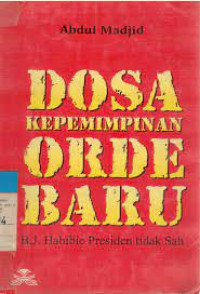 Image of Dosa Kepemimpinan Orde Baru : B.J Habibie Presiden Tidak Sah