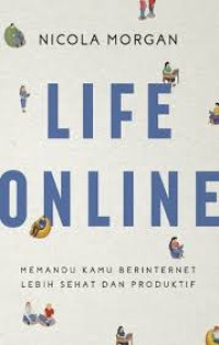 Image of LIFE ONLINE : Memandu Kamu Berinternet Lebih Sehat dan Produktif