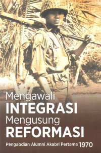 Image of Mengawali Integrasi Mengusung Reformasi Pengabdian Alumni Akabri Pertama 1970