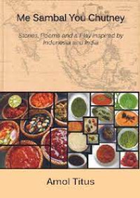 Image of Me Sambal You Chutney : Stories, Po`ems and a Play inspired by Indonesia and India