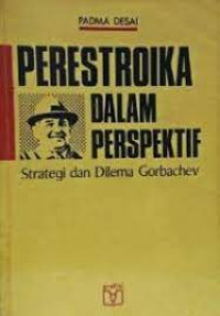 Image of Perestroika Dalam Perspektif : Strategi dan Dilema Gorbachev