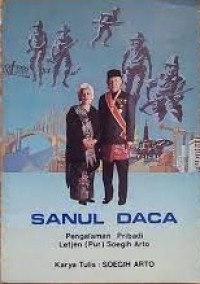Image of Sanul Daca: Pengalaman Pribadi Letjen (Pur) Soegih Arto