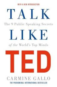 Image of TALK LIKE TED : THE 9 PUBLIC-SPEAKING SECRETS OF THE WORLD'S TOP MINDS
