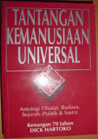 Image of Tantangan Kemanusiaan Universal : Antologi Filsafat, Budaya,  Sejarah-Politik & Sastra Kenangan 70 Tahun Dick Hartoko