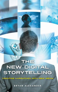 Image of The New Digital Storytelling : Creating Narratives with New Media