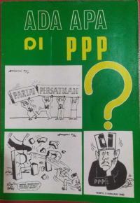 Image of ADA APA DI PPP : Disertai Rekaman Hasil Tiga Kali Pemilu Dan Masalah Politik Yang Meliputinya