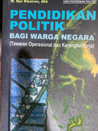 Image of Pendidikan Politik Bagi Warga Negara : Tawaran Operasional dan Kerangka Kerja