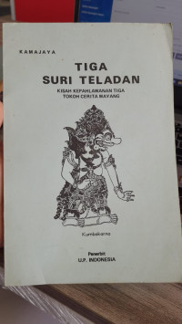 Image of Tiga Suri Teladan : Kisah Kepahlawanan Tiga Tokoh Cerita Wayang
