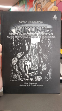 Image of Mikung : Bertahan Dalam Himpitan Kajian Masyarakat Marjinal di Tasikmalaya