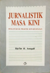 Image of Jurnalistik Masa Kini : pengantar ke Praktek Kewartawanan