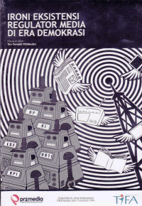 Image of Ironi Eksistensi Regulator Media di Era Demokrasi