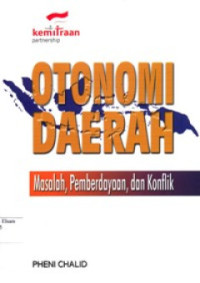 Image of Otonomi Daerah Masalah, Pemberdayaan, Dan Konflik