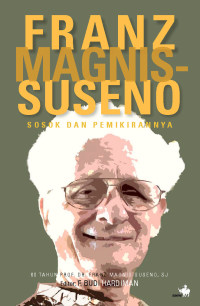 Image of FRANZ MAGNIS-SUSENO : Sosok dan Pemikirannya : 80 Tahun Prof. Dr. Franz Magnis-Suseno, SJ
