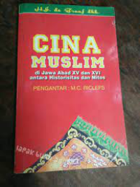 Image of cina muslim : di jawa abad XV dan XVI antara historisitas dan mitos