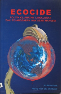 Image of Ecocide : Politik Kejahatan Lingkungan Dan Pelanggaran Hak Asasi Manusia