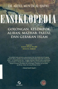 Image of Ensiklopedia : Golongan, Kelompok, Aliran, Mazhab, Partai, dan Gerakan Islam