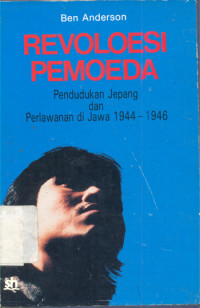 Image of REVOLOESI PEMOEDA : Penduduk Jepang dan Perlawanan di Jawa 1944 - 1946