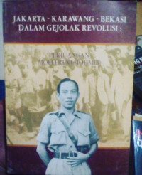 Image of Jakarta-Karawang-Bekasi Dalam Gejolak Revolusi : Perjuangan Moeffreni Moe'min