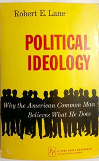Image of POLITICAL IDEOLOGY : Why the American Common Man Believes What He Does