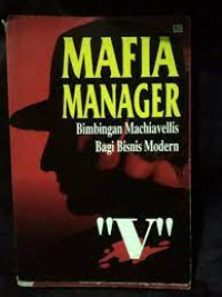 Image of Mafia Manajer : Bimbingan Machiavellis Bagi Bisnis Modern