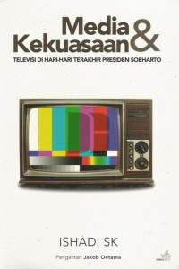 Image of Media & Kekuasaan : Televisi di Hari-Hari Terakhir Presiden Soeharto