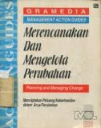 Image of Merencanakan dan Mengelola Perubahan : Menciptakan Peluang Keberhasilan dalam Arus Perubahan
