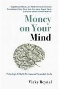 Image of Money on Your Mind : Psikologi di Balik Kebiasaan Finansial Anda