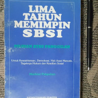 Image of LIMA TAHUN MEMIMPIN SBSI : Pilihan atau Panggilan : Untuk Kesejahteraan, Demokrasi, Hak Asasi Manusia, Tegaknya hukum dan Keadilan Sosial