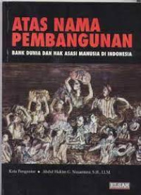 Image of Atas Nama Pembangunan : Bank Dunia dan Hak Asasi Manusia di Indonesia