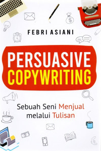 Image of Persuasive Copywriting : Sebuah Seni Menjual melalui Tulisan