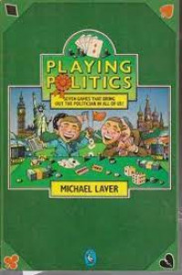 Image of PLAYING POLITICS : Seven Games That Bring Out The Politician In All Of Us!
