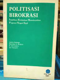 Image of Politisasi Birokrasi: Implikasi Kebijakan Monoloyalitas Pegawai Negeri Sipil