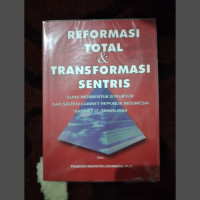 Image of Reformasi Total & Transformasi Sentris : Guna Membentuk Struktur  dan Sistem Kabinet Republik Indoensia (Kabinet 17) Tahun 2014